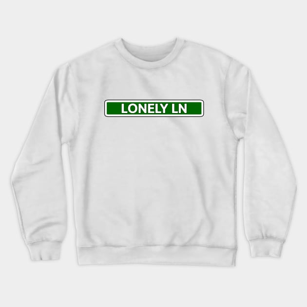 Lonely Ln Street Sign Crewneck Sweatshirt by Mookle
